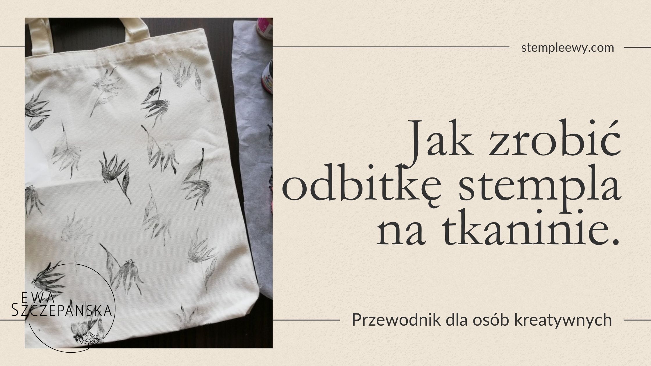 Grafika promująca artykuł, w którym Ewa Szczepańska prezentuje, w jaki sposób wykonać odbitkę stemplem na tkaninie.